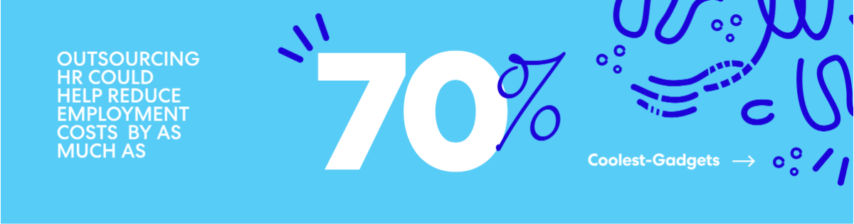 Outsourcing HR could help  reduce employment costs by as much as 70%.