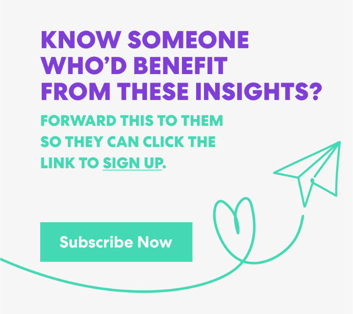 Banner with text that read 'Know Someone Who’d Benefit from These Insights? Forward this to them s they can click the link to sign up.' and a button labeled ‘Subscribe Now.’
