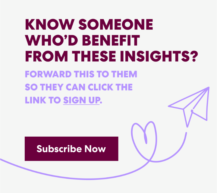 Banner with text that read 'Know Someone Who’d Benefit from These Insights? Forward this to them s they can click the link to sign up.' and a button labeled ‘Subscribe Now.’