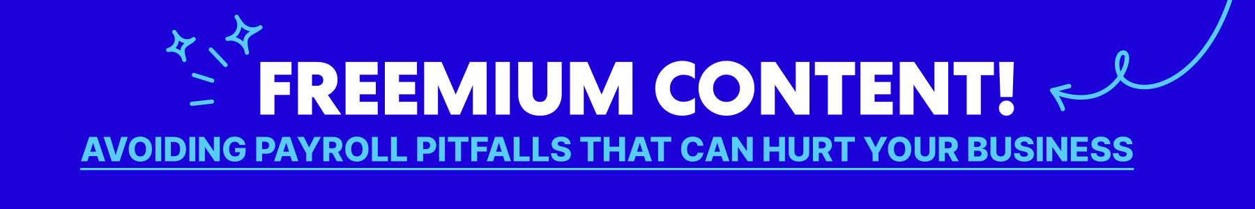 Banner reading ‘Freemium Content! Avoiding payroll pitfalls that can hurt your business.’