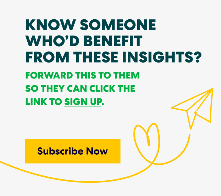 Banner with text that read 'Know Someone Who’d Benefit from These Insights? Forward this to them s they can click the link to sign up.' and a button labeled ‘Subscribe Now.’