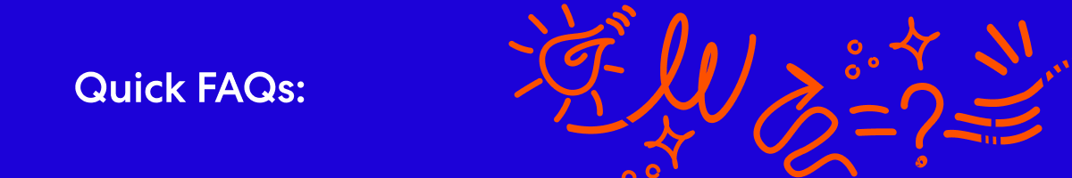 Quick faqs and artwork