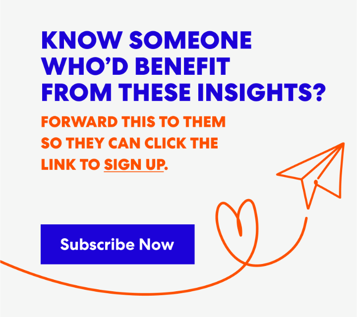 Banner with text that read 'Know Someone Who’d Benefit from These Insights? Forward this to them s they can click the link to sign up.' and a button labeled ‘Subscribe Now.’